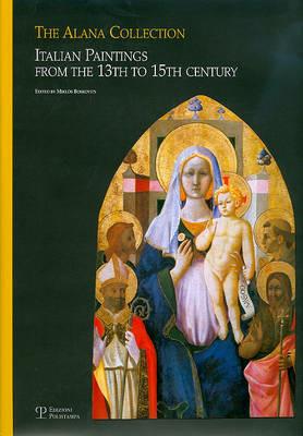 The Alana collection (Newark, Delaware, Usa). Italian paintings from the 13th to 15th century  - Libro Polistampa 2009 | Libraccio.it