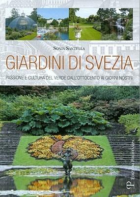 Giardini di Svezia. Passione e cultura del verde dall'Ottocento ai giorni nostri - Sonia Santella - Libro Polistampa 2009 | Libraccio.it