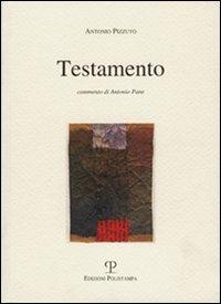 Testamento - Antonio Pizzuto - Libro Polistampa 2009, Antonio Pizzuto. Opere | Libraccio.it