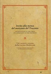 Invito alla mensa del mercante del Trecento. Usi, arnesi e ricette della cucina medievale