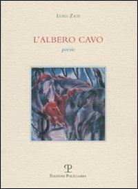 L' albero cavo - Luigi Zadi - Libro Polistampa 2009, La Fenice | Libraccio.it