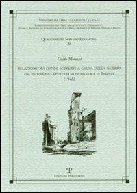 Relazione sui danni sofferti a causa della guerra. Dal patrimonio artistico monumentale di Firenze  - Libro Polistampa 2015, Quaderni dei servizi educativi | Libraccio.it