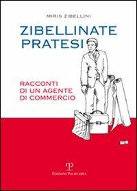 Zibellinate pratesi. Racconti di un agente di commercio - Miris Zibellini - Libro Polistampa 2012 | Libraccio.it