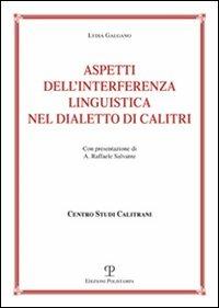Aspetti dell'interferenza linguistica nel dialetto di Calitri - Raffaele Salvante - Libro Polistampa 2008 | Libraccio.it