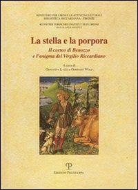 La stella e la porpora. Il corteo di Benozzo e l'enigma del Virgilio riccardiano  - Libro Polistampa 2015, Biblioteca Riccardiana | Libraccio.it