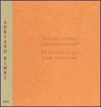 Weit weg von hier-Più lontano da qui. Landschaftsstudien-Studi di paesaggio - Adriano Bimbi - Libro Polistampa 2009 | Libraccio.it