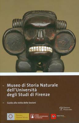 Museo di storia naturale dell'università degli studi di Firenze. Guida alla visita delle sezioni  - Libro Polistampa 2012, Piccoli grandi musei | Libraccio.it