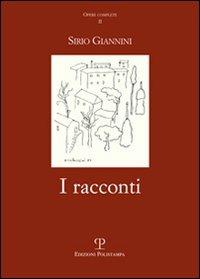 I racconti - Sirio Giannini - Libro Polistampa 2010, Sirio Giannini. Opere complete | Libraccio.it