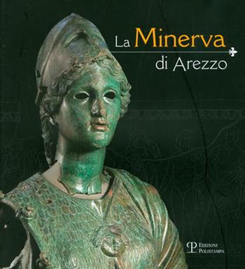 La Minerva di Arezzo  - Libro Polistampa 2010 | Libraccio.it