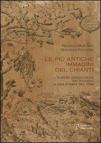 Le più antiche immagini del Chianti. L'alberto genealogico dei Ricasoli in una stampa del 1584 - Francesca Marchetti, Donatella Tognaccini - Libro Polistampa 2009, Il Chianti. Storia arte cult. territorio | Libraccio.it