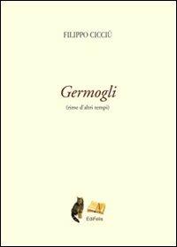 Germogli. Rime d'altri tempi - Filippo Cicciù - Libro Polistampa 2010 | Libraccio.it