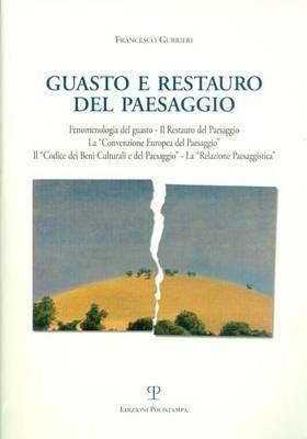 Il guasto e il restauro del paesaggio. Fenomenologia del guasto... - Francesco Gurrieri - Libro Polistampa 2011 | Libraccio.it