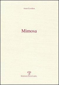 Mimosa - Anna Cavalera - Libro Polistampa 2010 | Libraccio.it