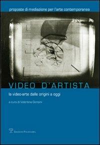 Video d'artista. La video-arte dalle origini a oggi  - Libro Polistampa 2011 | Libraccio.it