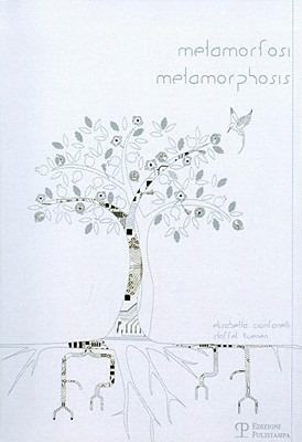 Metamorfosi-Metamorphosis. Ediz. bilingue  - Libro Polistampa 2010 | Libraccio.it