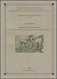 Architetture d'Oltrarno. Da piazza Giuseppe Poggi a piazza Santa Maria Soprarno - Claudio Paolini - Libro Polistampa 2010, Quaderni dei servizi educativi | Libraccio.it