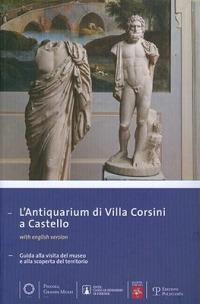Antiquarium di villa Corsini a Castello. Guida alla visita del museo e alla scoperta del territorio. Ediz. multilingue  - Libro Polistampa 2010, Piccoli grandi musei | Libraccio.it