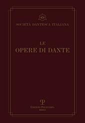 Le opere di Dante. Testo critico della Società Dantesca Italiana