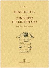 Elisa Dapples ovvero l'universo dell'intreccio. Petites causes, grandes conséquences - David Tarallo - Libro Polistampa 2010, Quaderni di testi e studi | Libraccio.it