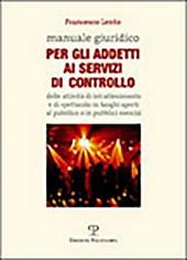 Manuale giuridico per gli addetti al servizio di controllo delle attività di intrattenimento e di spettacolo in luoghi aperti al pubblico o in pubblici esercizi