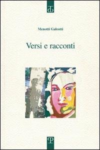 Versi e racconti. Serie aperta 2 - Menotti Galeotti - Libro Polistampa 2010, Sagittaria. Opera | Libraccio.it
