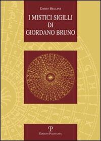 I mistici sigilli di Giordano Bruno - Dario Bellini - Libro Polistampa 2010, La storia raccontata | Libraccio.it