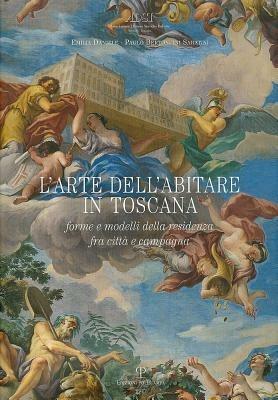 L' arte dell'abitare in Toscana. Forme e modelli della residenza, fra città e campagna - Paolo Bertoncini Sabatini, Emilia Daniele - Libro Polistampa 2011 | Libraccio.it