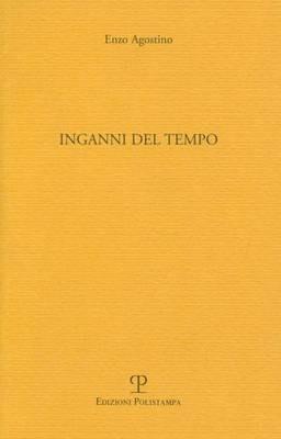 Inganni del tempo - Enzo Agostino - Libro Polistampa 2011 | Libraccio.it
