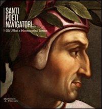 Santi poeti navigatori. Gli uffizi a Montecatini  - Libro Polistampa 2011, Capolav. depositi Uffizi. I mai visti | Libraccio.it