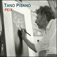 Tano Pisano. Peix. Catalogo della mostra (Firenze, 7-29 aprile 2011). Ediz. illustrata  - Libro Polistampa 2011, Cataloghi dell'Accademia delle Arti del Disegno | Libraccio.it
