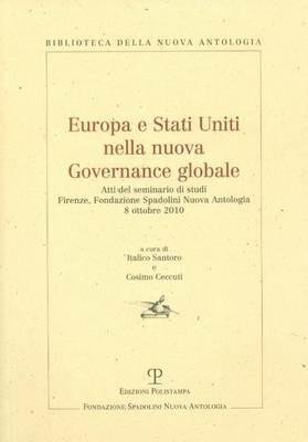 Europa e Stati Uniti nella nuova governance globale. Atti del Seminario di studi (Firenze, 8 ottobre 2010)  - Libro Polistampa 2011, Biblioteca della nuova antologia | Libraccio.it