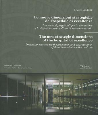 Le nuove dimensioni strategiche dell'ospedale di eccellenza. Ediz. italiana e inglese - Romano Del Nord - Libro Polistampa 2012 | Libraccio.it