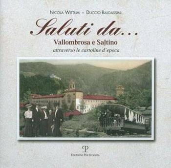 Saluti da... Vallombrosa e Saltino attraverso le cartoline d'epoca - Duccio Baldassini, Nicola Wittum - Libro Polistampa 2011 | Libraccio.it