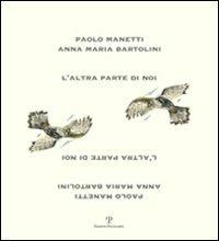 L' altra parte di noi - Anna M. Bartolini, Paolo Manetti - Libro Polistampa 2011 | Libraccio.it