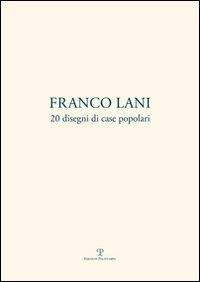 Franco Lani. 20 disegni di case popolari. Ediz. italiana e inglese  - Libro Polistampa 2012 | Libraccio.it