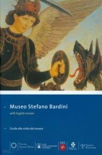 Museo Stefano Bardini. Guida alla visita del museo  - Libro Polistampa 2011, Piccoli grandi musei | Libraccio.it