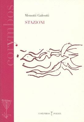 Stazioni - Menotti Galeotti - Libro Polistampa 2012, Corymbos. Letteratura, prosa e poesia | Libraccio.it