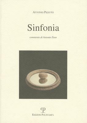 Sinfonia - Antonio Pizzuto - Libro Polistampa 2012, Antonio Pizzuto. Opere | Libraccio.it