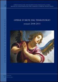 Opere d'arte dal territorio. Restauri 2008-2011  - Libro Polistampa 2012, Interventi e testimonianze | Libraccio.it