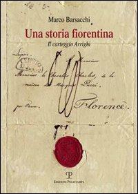 Una storia fiorentina. Il carteggio Arrighi - Marco Barsacchi - Libro Polistampa 2012 | Libraccio.it