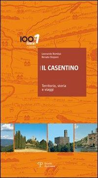 Il Casentino. Territorio, storia e viaggi - Leonardo Rombai, Renato Stopani - Libro Polistampa 2012, 100 Itinerari+1/Un progetto per i giovani | Libraccio.it