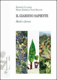 Il giardino sapiente. Modi e forme - Roberto Lunardi, M. Emirena Tozzi Bellini - Libro Polistampa 2012, Testi e studi. Scuola | Libraccio.it