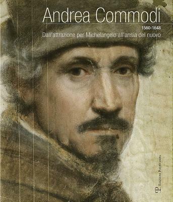 Andrea Commodi. Dall'attrazione per Michelangelo all'ansia del nuovo. Ediz. illustrata  - Libro Polistampa 2012 | Libraccio.it
