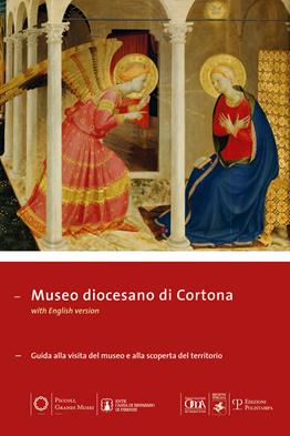 Museo diocesano di Cortona. Guida alla visita del museo e alla scoperta del territorio. Ediz. multilingue  - Libro Polistampa 2012, Piccoli grandi musei | Libraccio.it