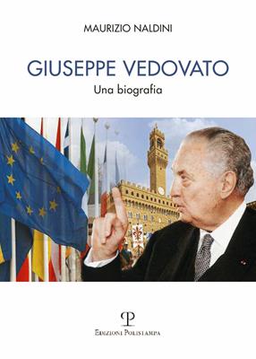 Giuseppe Vedovato. Una biografia - Maurizio Naldini - Libro Polistampa 2014 | Libraccio.it