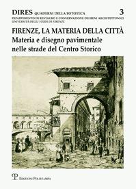 Firenze, la materia della città. Materia e disegno pavimentale nelle strade del centro storico  - Libro Polistampa 2012, DIRES Quaderni della Fototeca | Libraccio.it