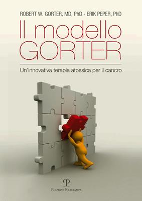 Il metodo Gorter. Un'innovativa terapia atossica per il cancro - Robert W. Gorter, Erik Peper - Libro Polistampa 2013, Medicina | Libraccio.it