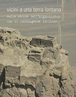Vicini a una terra lontana. Sulle strade dell'Afghanistan con il contingente italiano  - Libro Polistampa 2012 | Libraccio.it