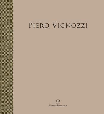 Piero Vignozzi. Melancholia. Ediz. illustrata  - Libro Polistampa 2015, Le colonne | Libraccio.it
