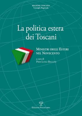 La politica estera dei toscani. Ministri degli esteri nel Novecento  - Libro Polistampa 2013 | Libraccio.it